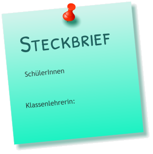 Steckbrief  SchülerInnen   Klassenlehrerin: